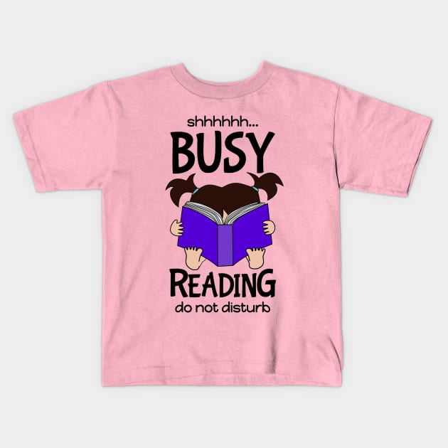 Shh... Busy Reading, Do Not Disturb,  funny book nerd brunette Kids T-Shirt by Nutmegfairy